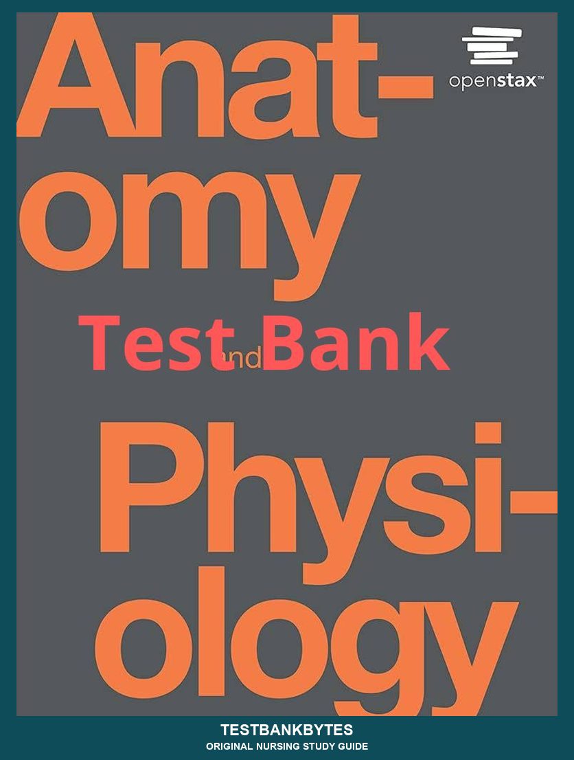 Test Bank Anatomy and Physiology OpenStax 1st Edition by Gordon Betts