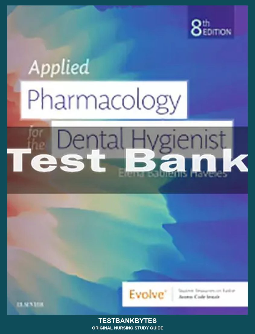 Applied Pharmacology for the Dental Hygienist 8th Edition by Elena Bablenis Haveles Test Bank