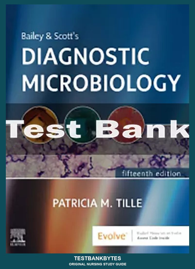 Bailey and Scott's Diagnostic Microbiology 15th Edition by Patricia Tille Test Bank
