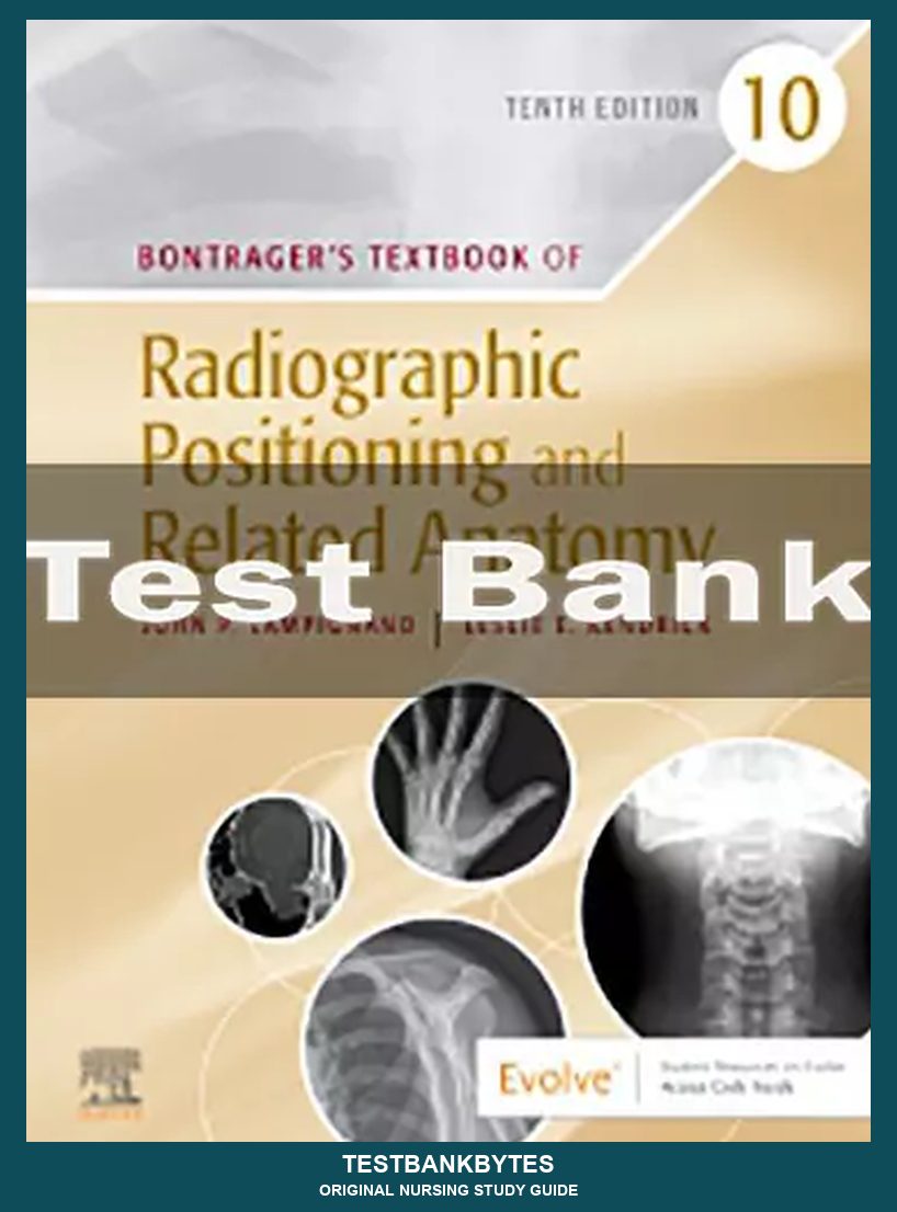 Bontrager's Textbook of Radiographic Positioning and Related Anatomy 10th Edition Test Bank