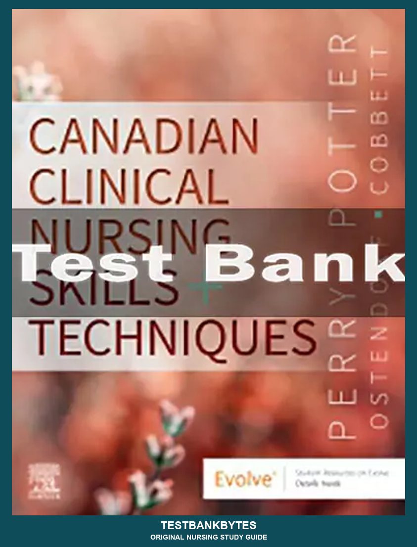 Canadian Clinical Nursing Skills and Techniques by Anne Griffin Perry Test Bank