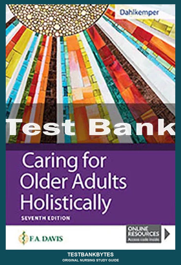 Caring For Older Adults Holistically 7th Edition Tamara R. Dahlkemper Test Bank