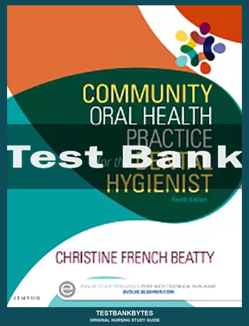 Community Oral Health Practice for the Dental Hygienist 4th Edition Test Bank