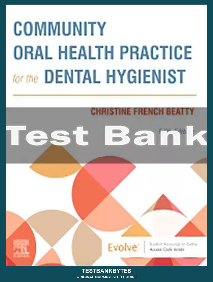 Community Oral Health Practice for the Dental Hygienist 5th Edition Test Bank