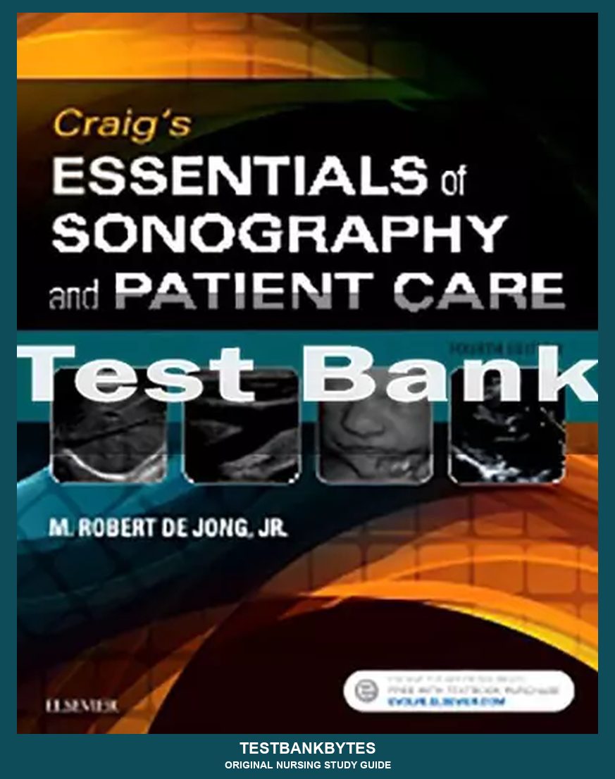 Craig's Essentials of Sonography and Patient Care 4th Edition by M. Robert deJong Test Bank