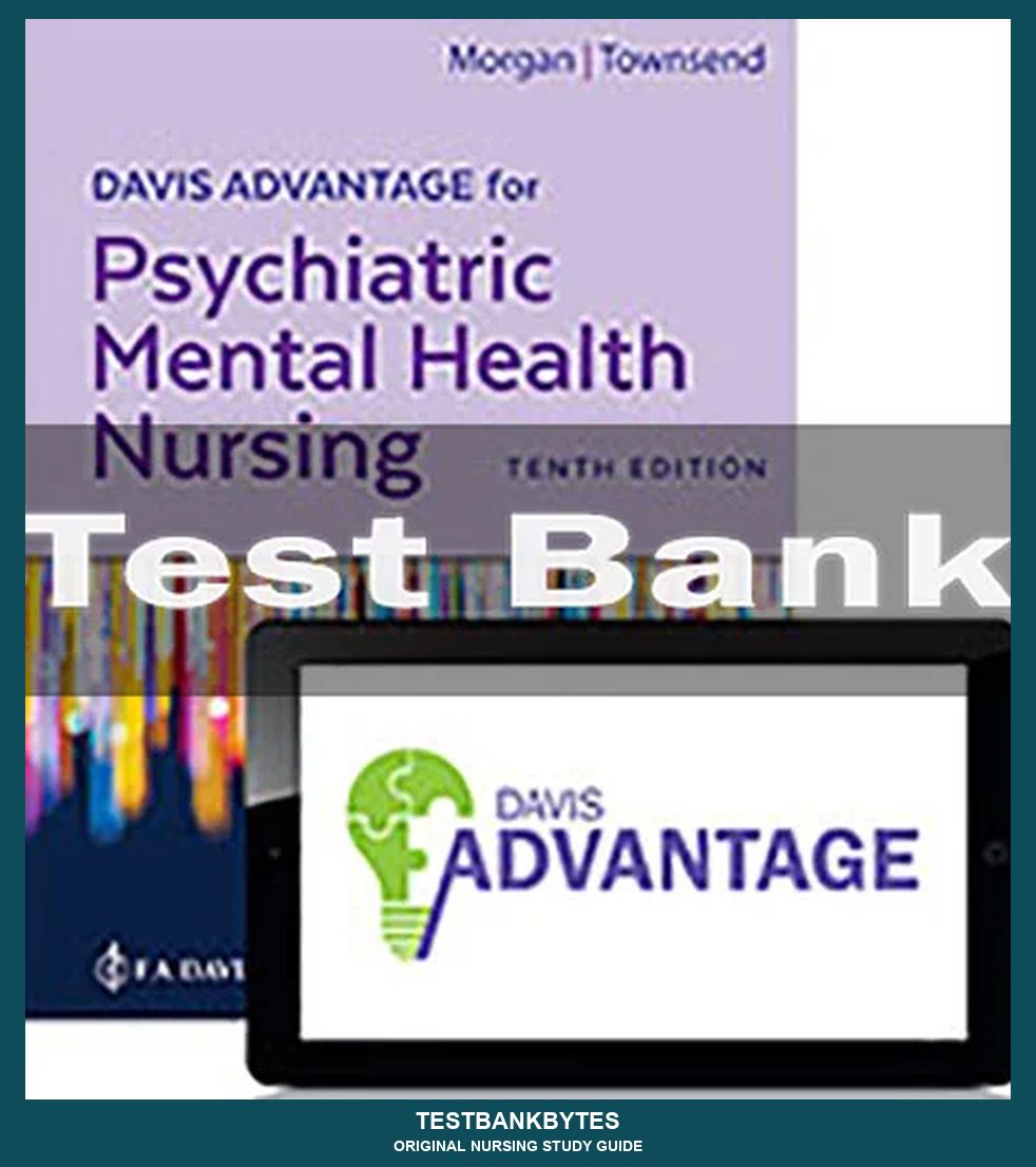 Davis Advantage For Psychiatric Mental Health Nursing 10th Edition Karyn I. Morgan Test Bank