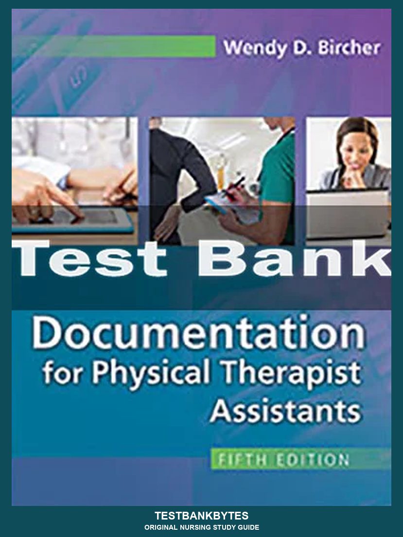 Documentation For Physical Therapist Assistants 5th Edition Wendy D. Bircher Test Bank