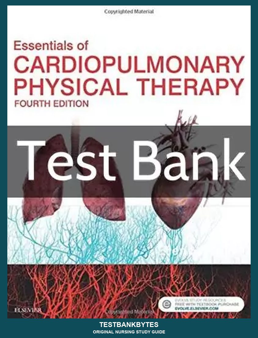 Essentials of Cardiopulmonary Physical Therapy 4th Edition Ellen Hillegass Test Bank