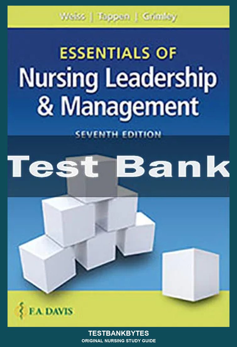 Essentials Of Nursing Leadership & Management 7th Edition Sally A. Weiss Test Bank
