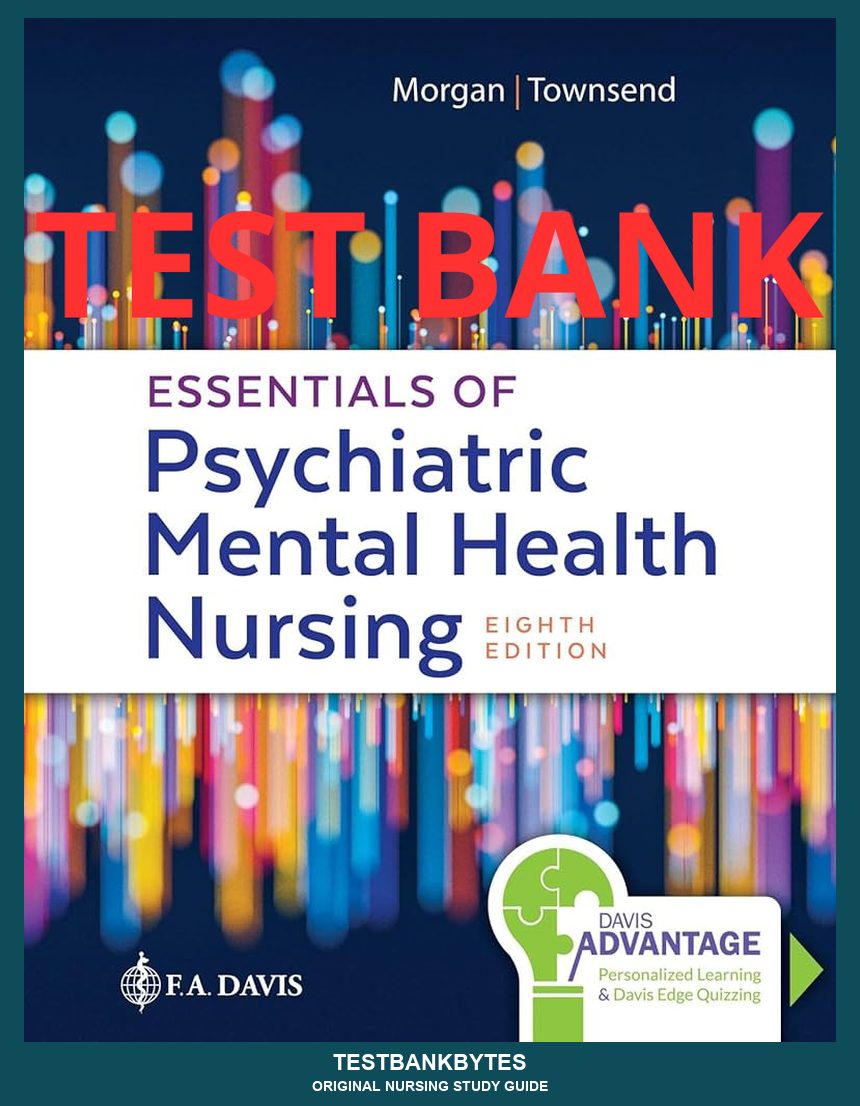 Test Bank Essentials of Psychiatric Mental Health Nursing 8th Edition: Concepts of Care in Evidence by Morgan Townsend