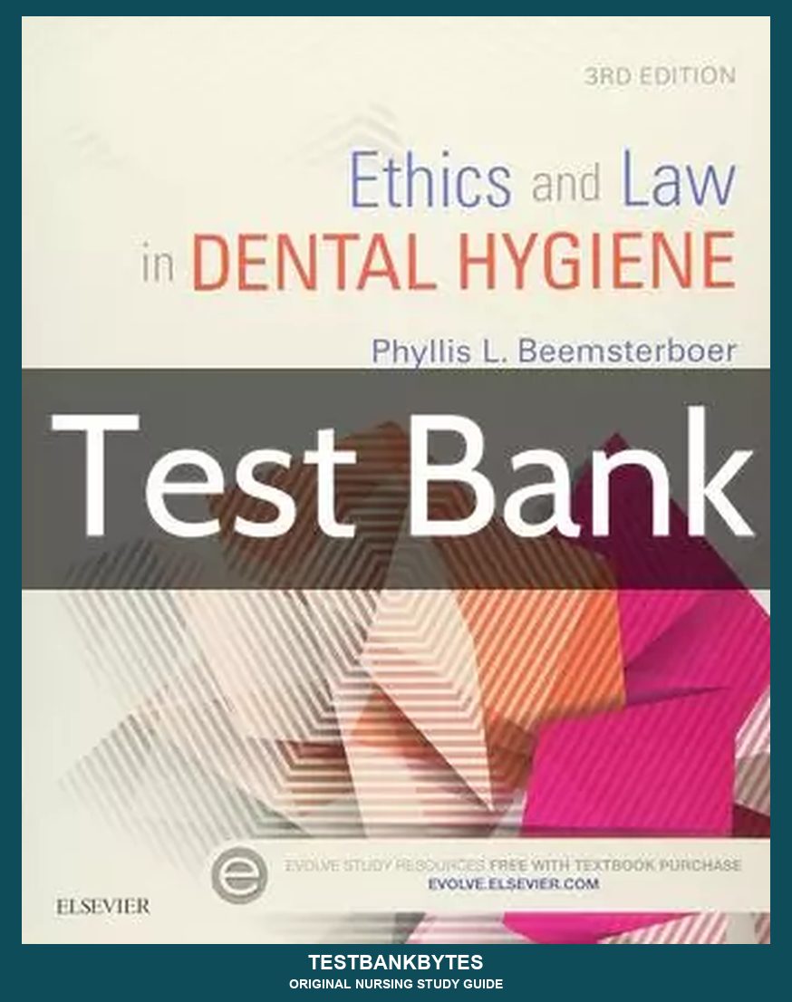 Ethics and Law in Dental Hygiene 3rd Edition Test Bank