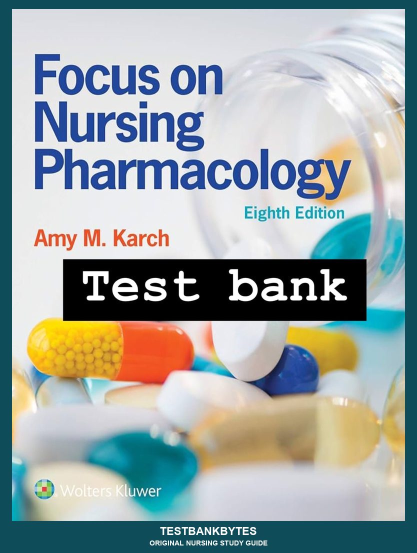 Focus on Nursing Pharmacology, 8th Edition by Amy M. Karch Test Bank