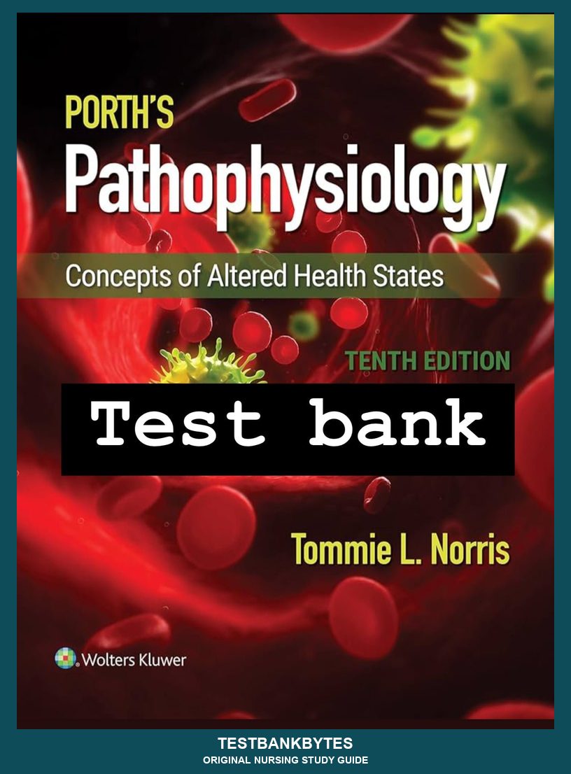 for Porth's Pathophysiology Concepts of Altered Health 10th Edition by Norris Test Bank