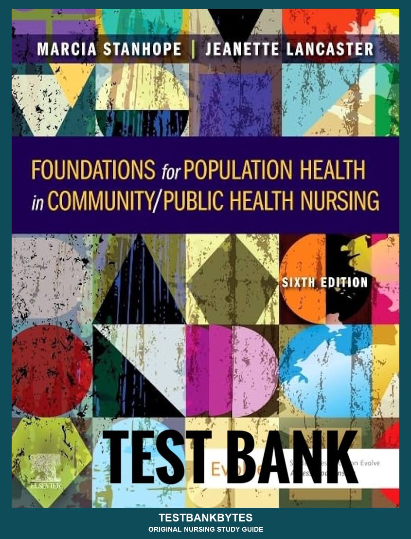 Test Bank Foundations for Population Health in Community Public Health Nursing 6th Edition by Stanhope