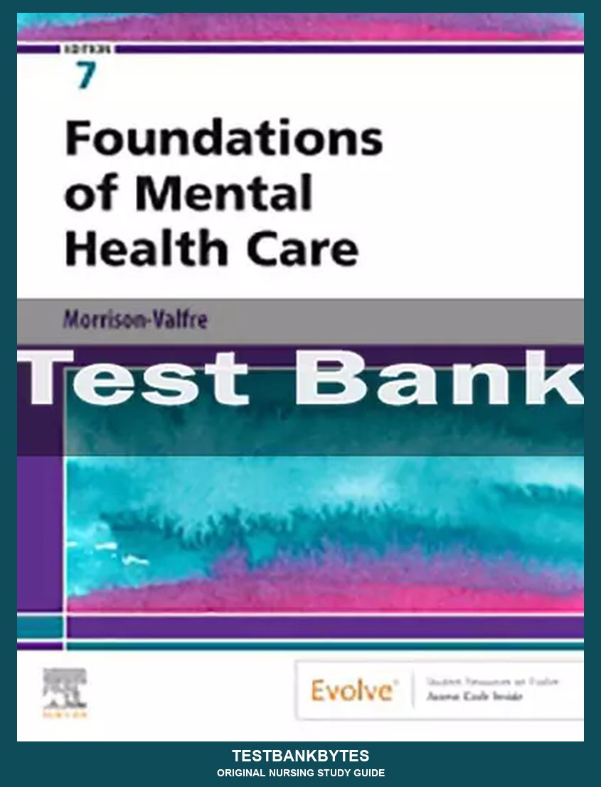 Foundations of Mental Health Care 7th Edition by Michelle Morrison-Valfre Test Bank