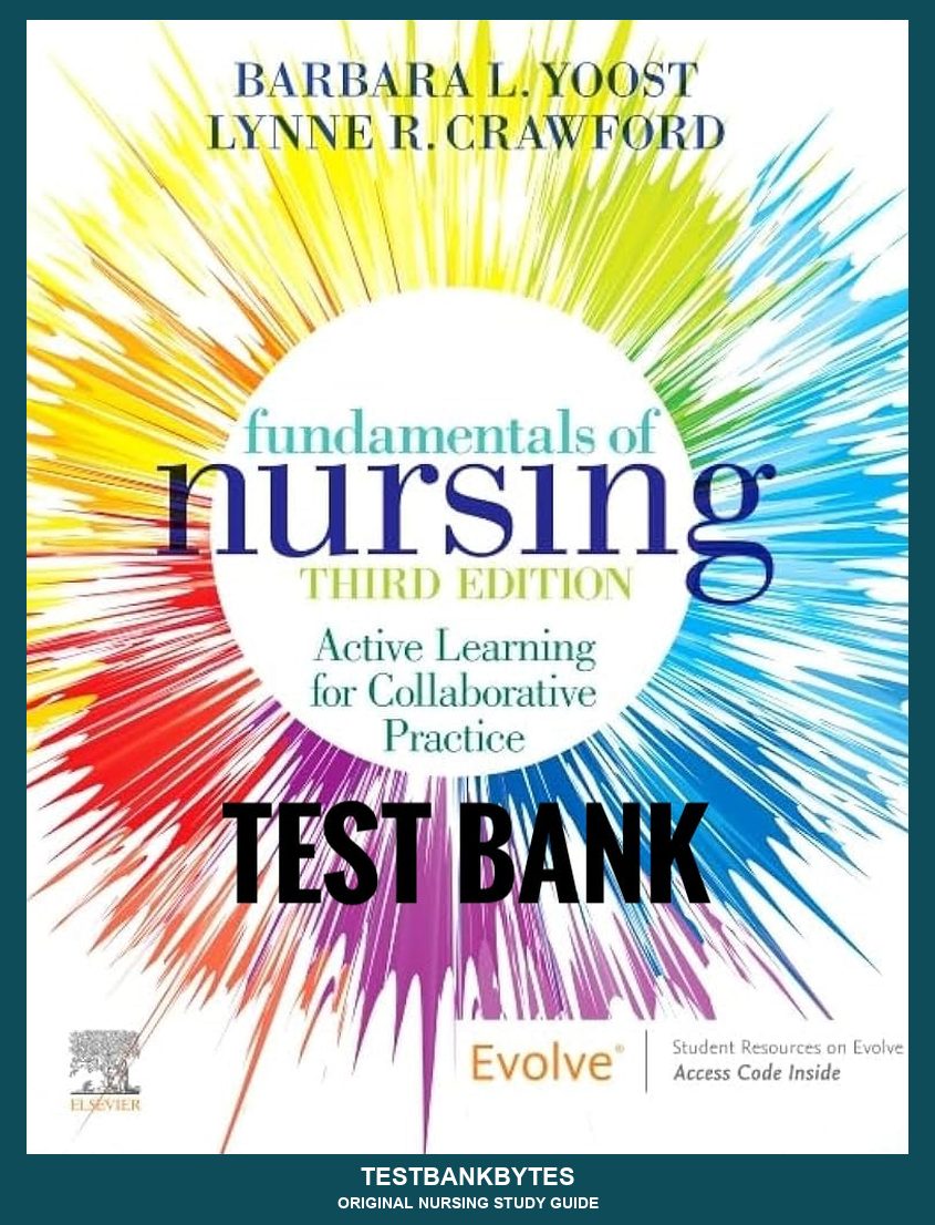 Test Bank Fundamentals of Nursing: Active Learning for Collaborative Practice 3rd Edition