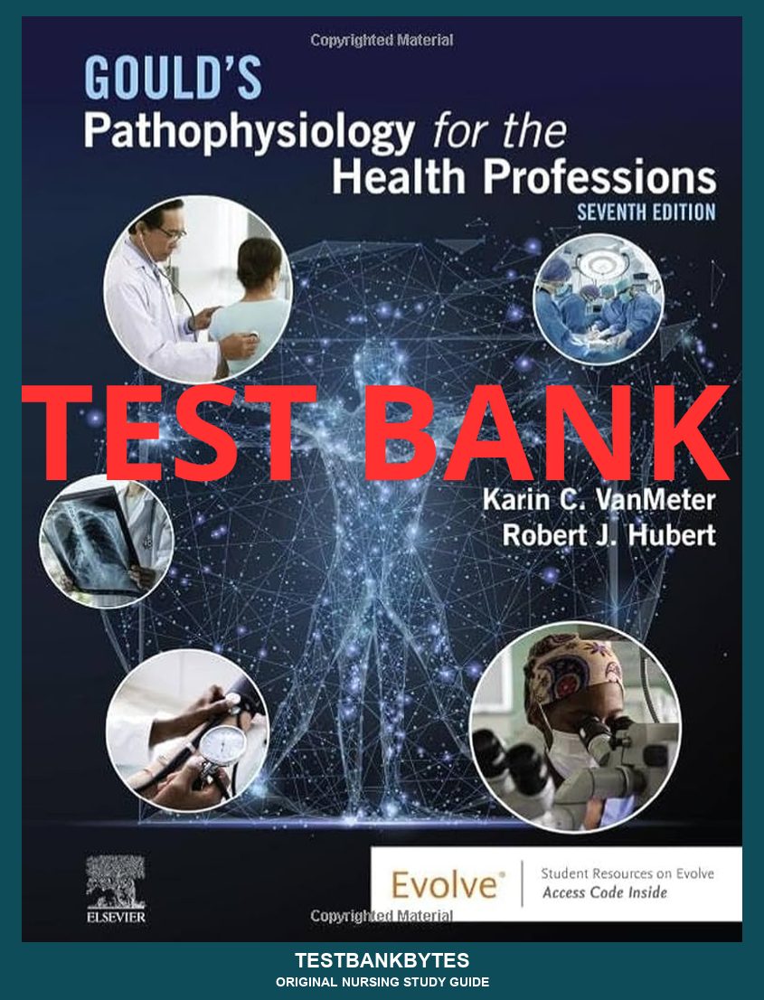 Test Bank Gould's Pathophysiology for the Health Professions 7th Edition by VanMeter