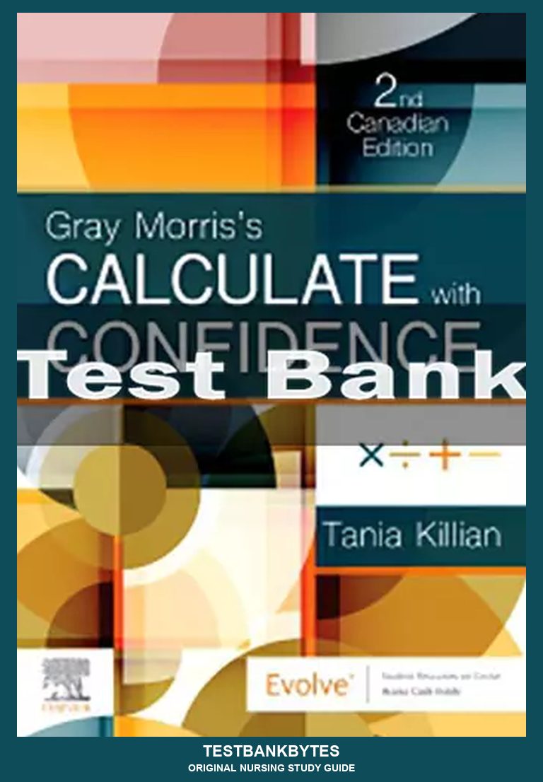 Gray Morris's Calculate with Confidence 2nd Edition Canadian Edition Tania Killian Test Bank