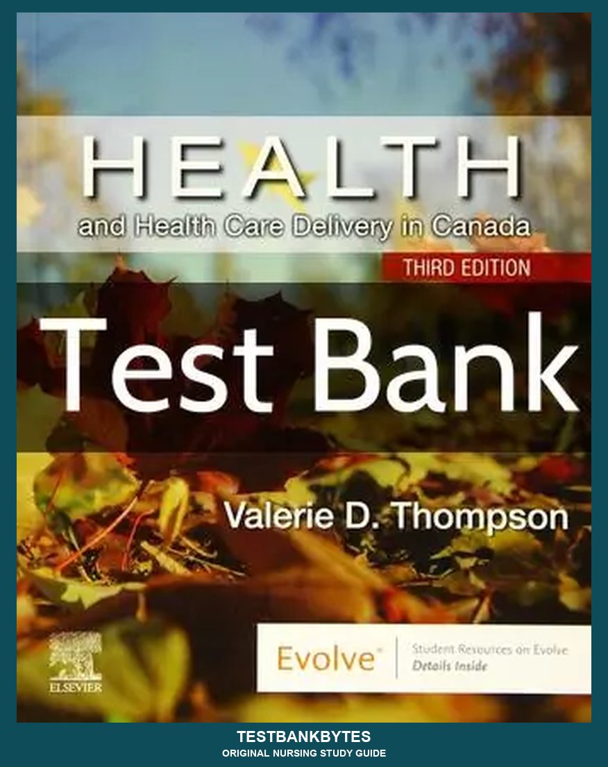Health and Health Care Delivery in Canada 3rd Edition by Valerie D. Thompson Test Bank
