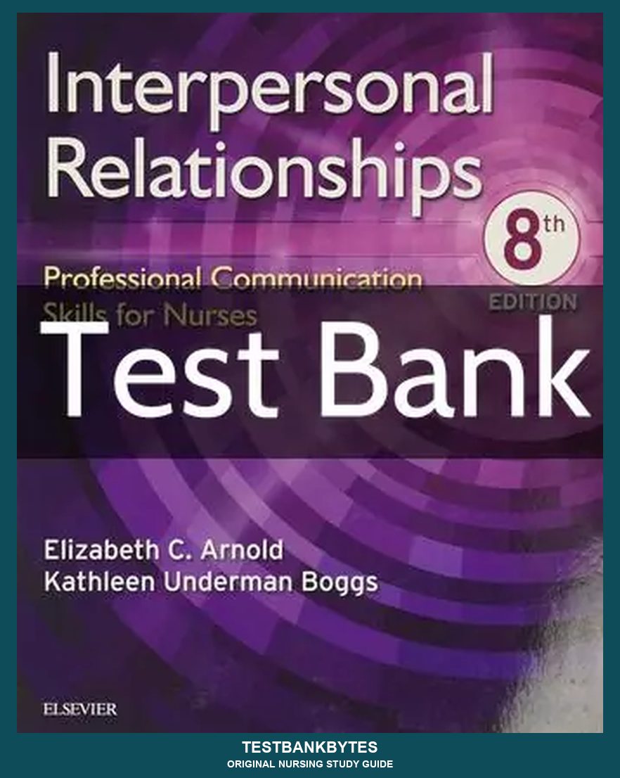 Interpersonal Relationships Professional Communication Skills for Nurses 8th Edition Test Bank