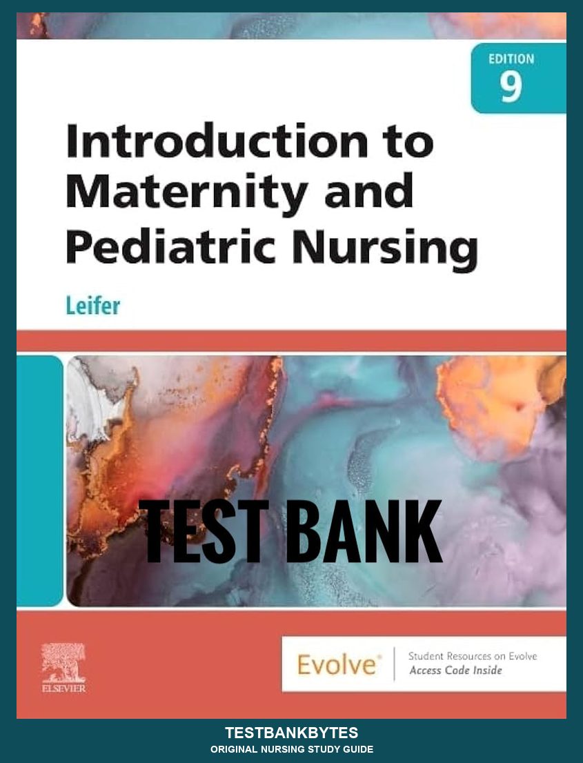 Test Bank Introduction to Maternity and Pediatric Nursing 9th Edition
