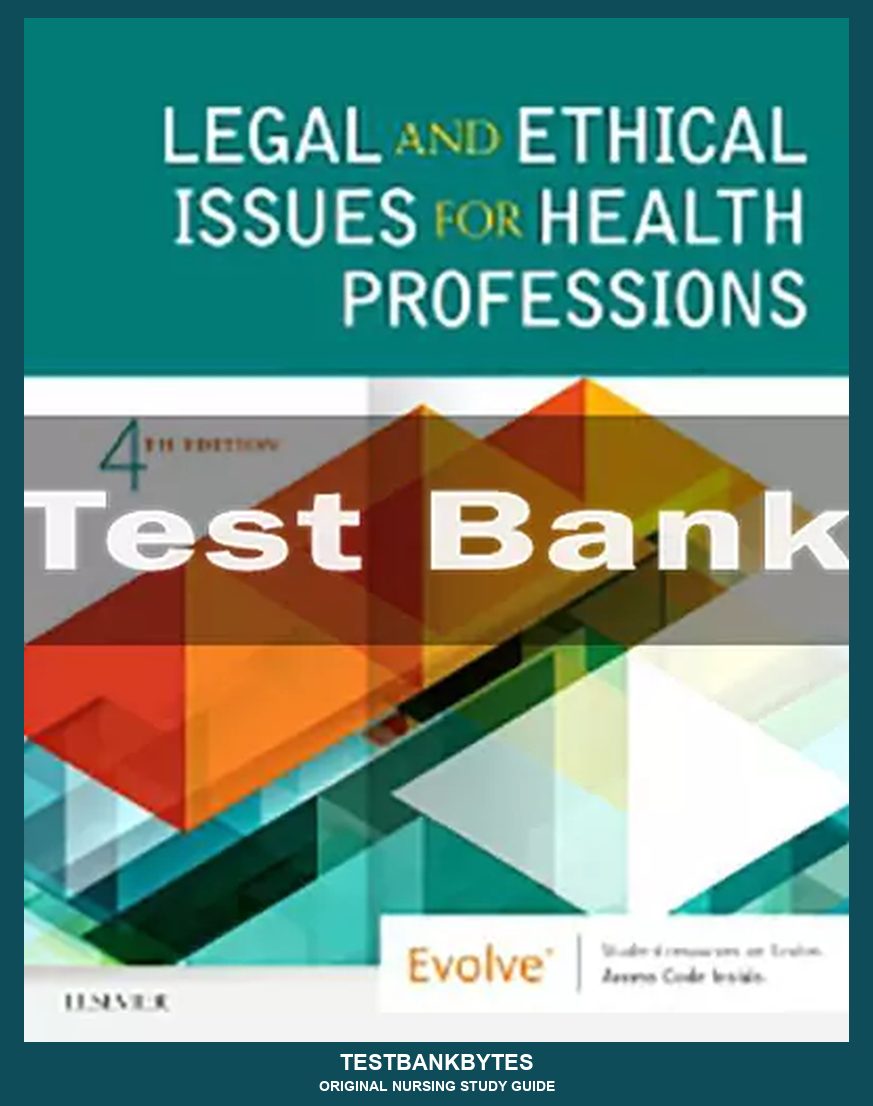 Legal and Ethical Issues for Health Professions 4th Edition Test Bank