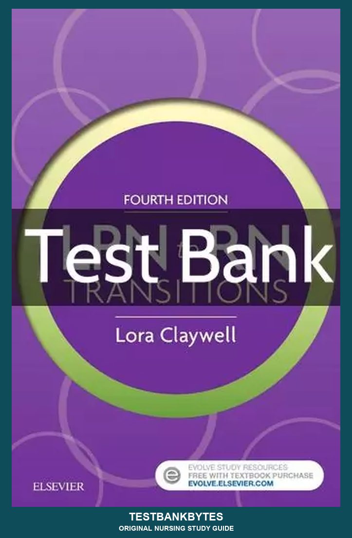 LPN to RN Transitions 4th Edition by Lora Claywell Test Bank