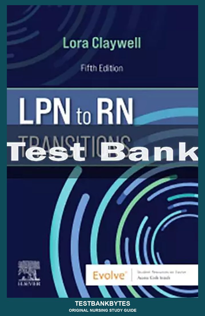 LPN to RN Transitions 5th Edition Lora Claywell Test Bank