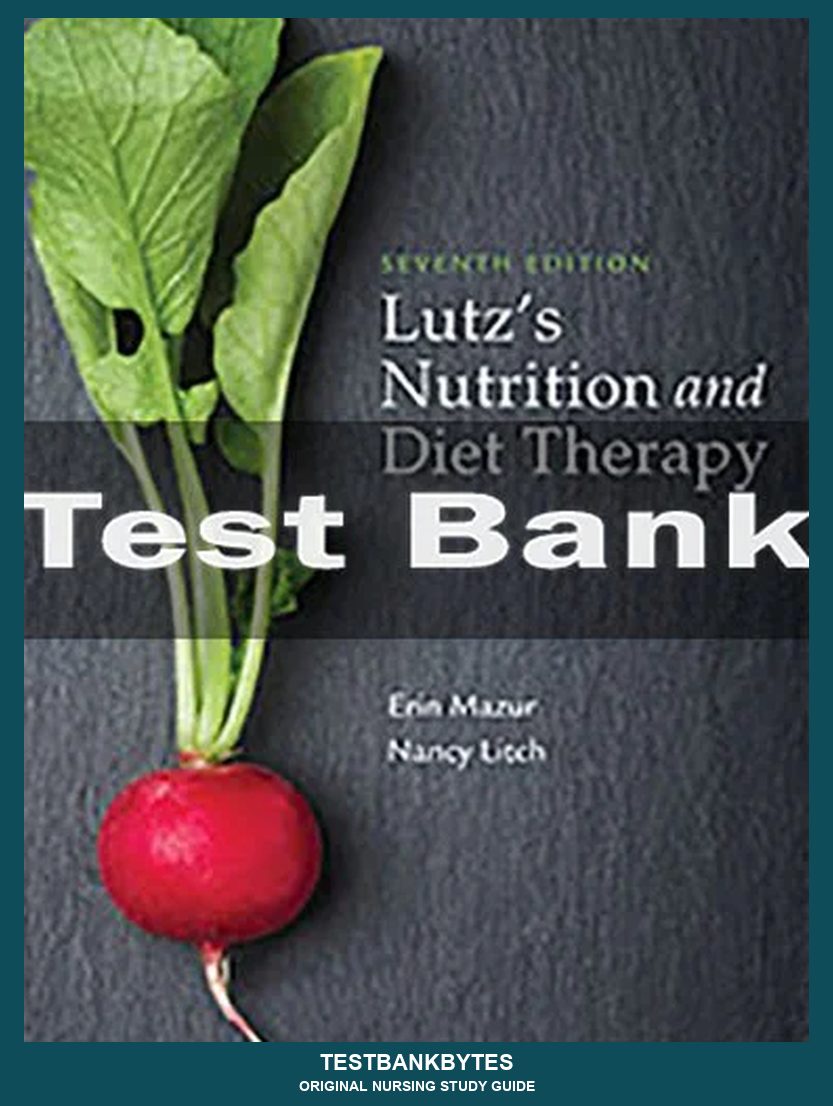 Lutz's Nutrition And Diet Therapy 7th Edition Erin E. Mazur Test Bank
