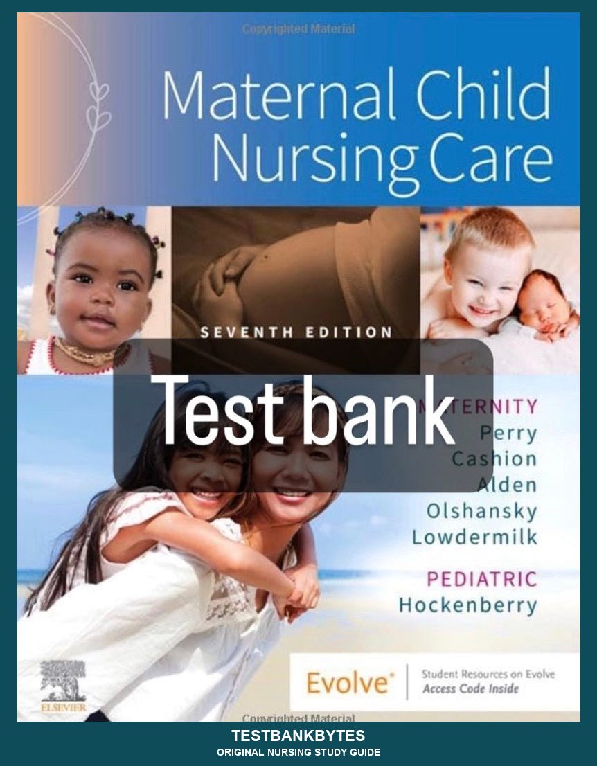 Maternal Child Nursing Care 7th Edition by Perry Test Bank