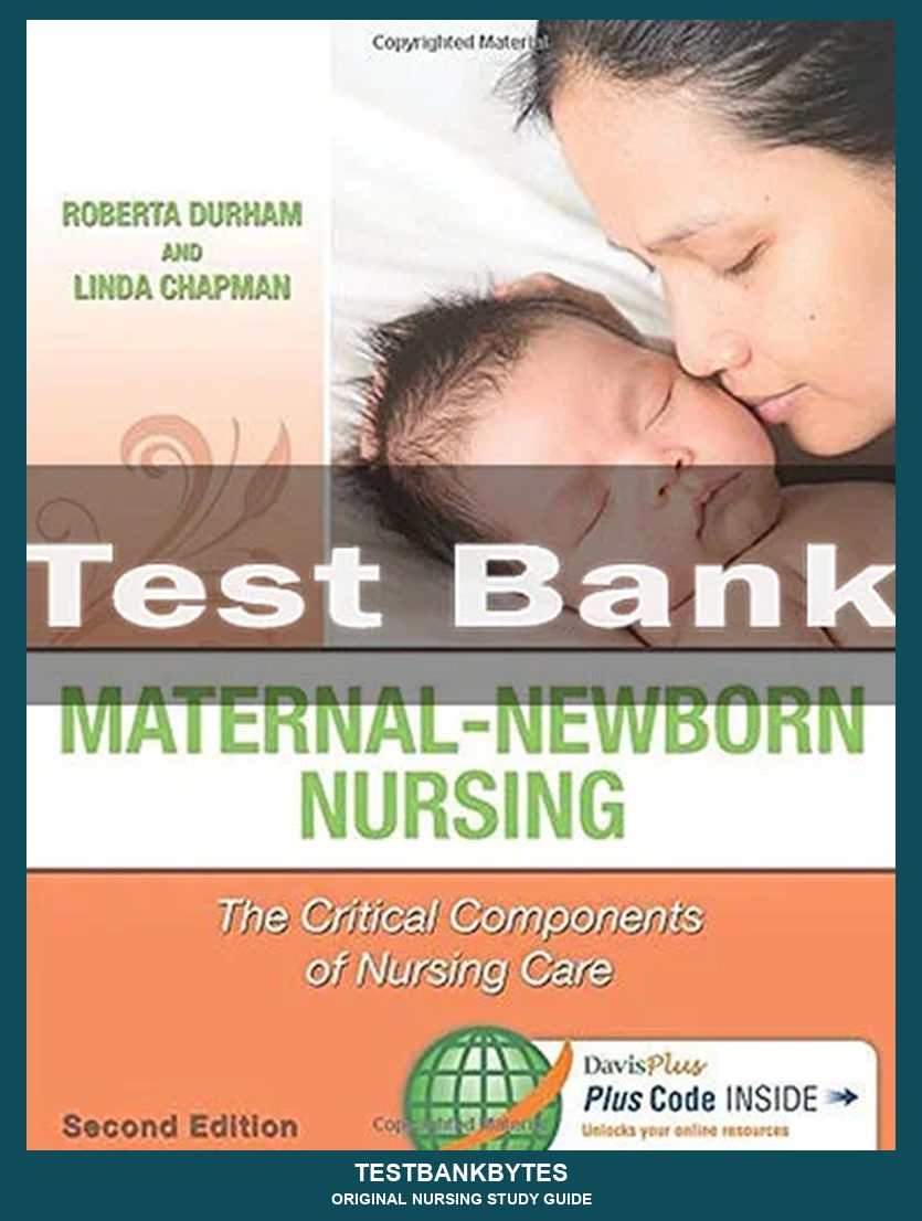 Maternal-newborn Nursing The Critical Components Of Nursing Care 2nd Edition Test Bank