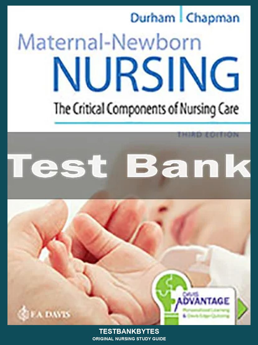Maternal-newborn Nursing The Critical Components Of Nursing Care 3rd Edition Test Bank