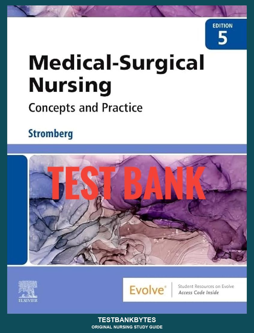 Test Bank Medical-Surgical Nursing: Concepts & Practice 5th Edition by Stromberg