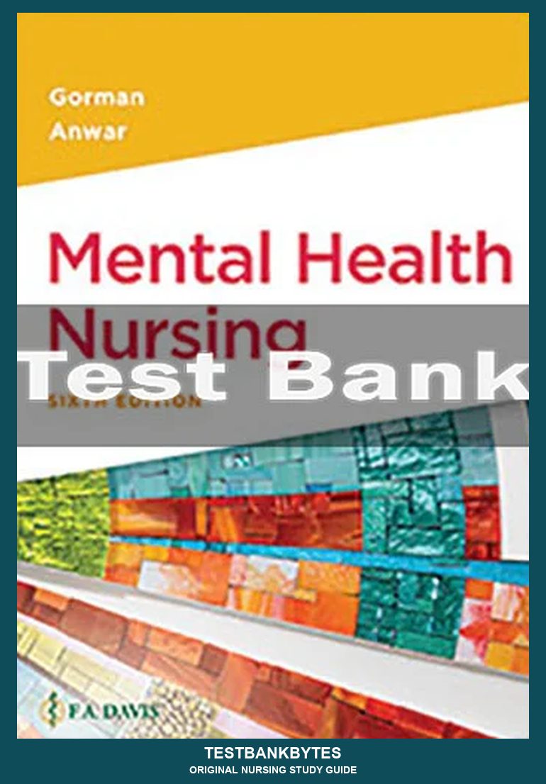 Mental Health Nursing 6th Edition Linda M. Gorman And Robynn Anwar Test Bank