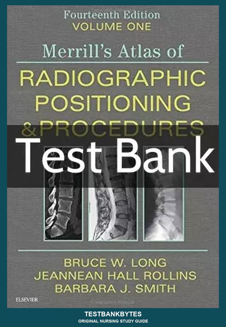 Merrill's Atlas of Radiographic Positioning and Procedures 14th Edition Test Bank