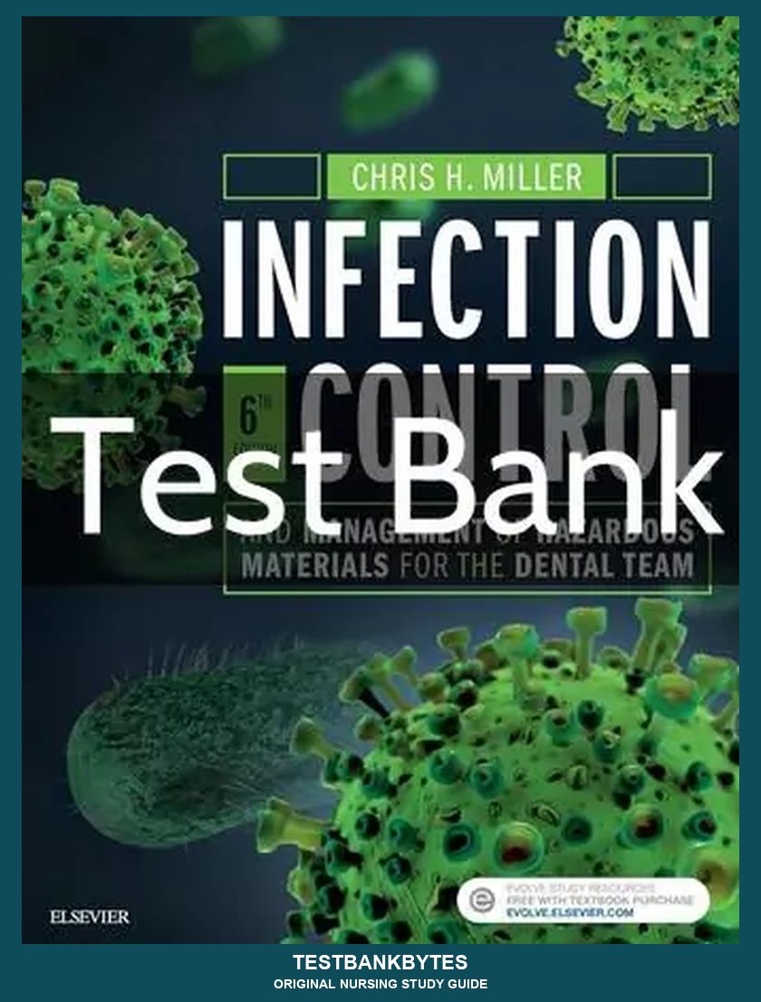 Miller Infection Control and Management of Hazardous Materials for the Dental Team 6th Edition Test Bank