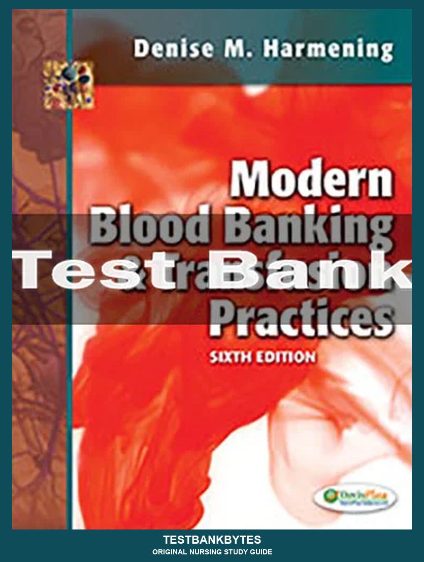 Modern Blood Banking & Transfusion Practices 6th Edition Test Bank