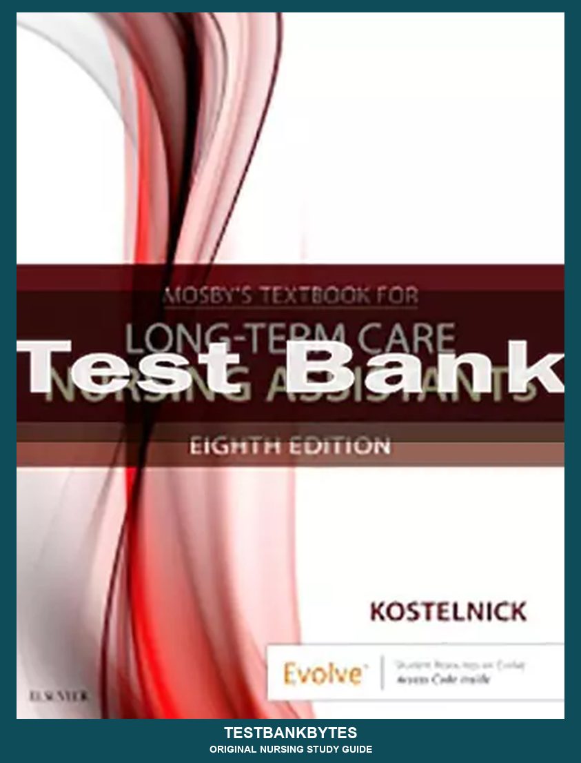 Mosby's Textbook for Long-Term Care Nursing Assistants 8th Edition by Clare Kostelnick Test Bank