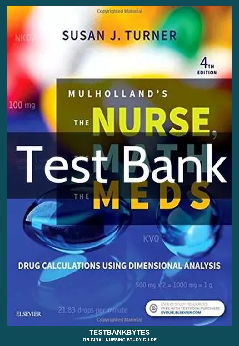 Mulholland's The Nurse The Math The Meds 4th Edition by Susan Turner Test Bank