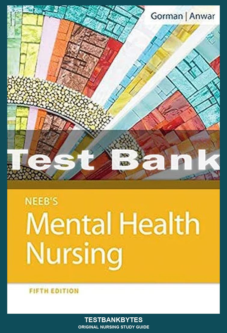 Neeb's Mental Health Nursing 5th Edition Linda M. Gorman Test Bank