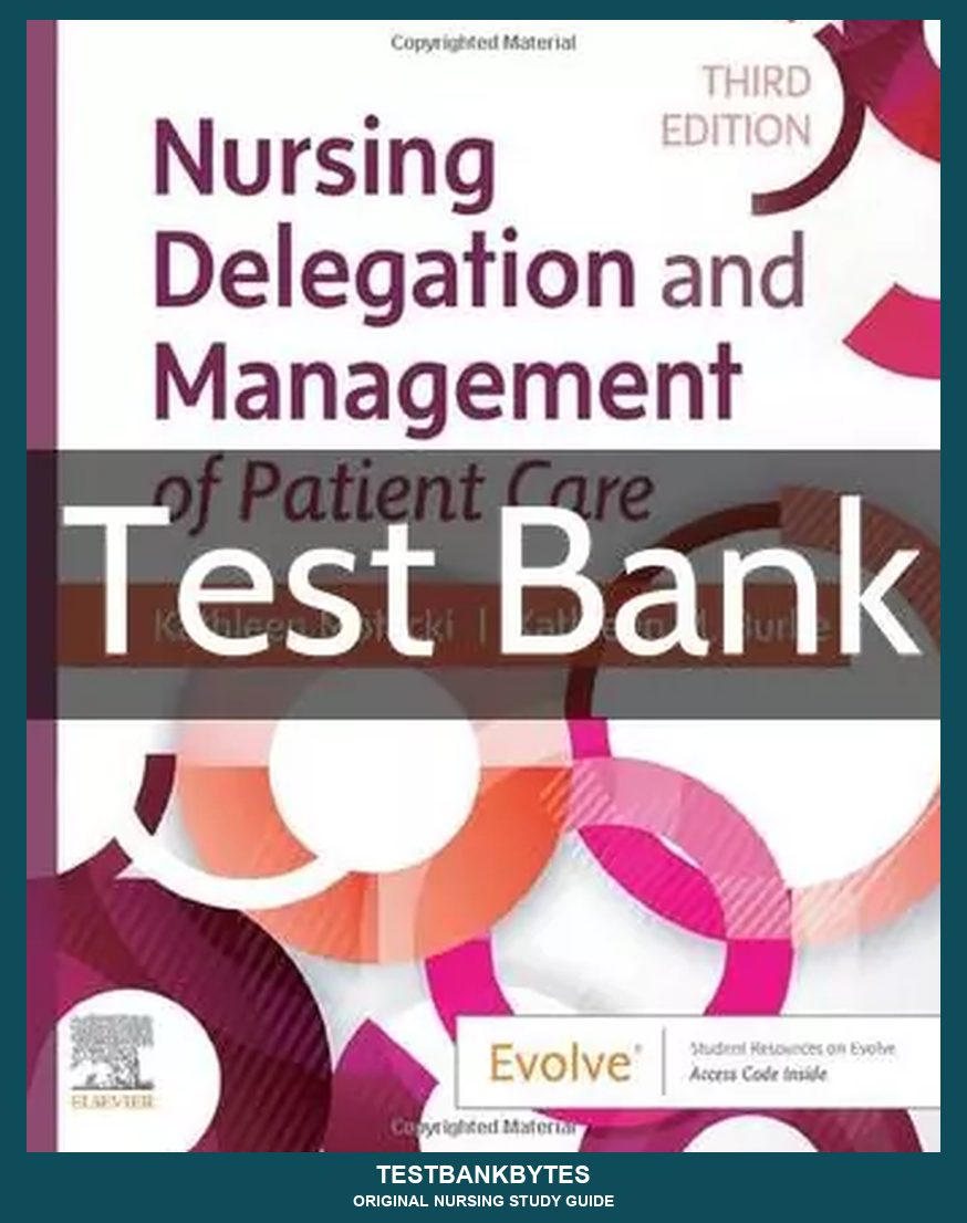 Nursing Delegation and Management of Patient Care 3rd Edition Test Bank