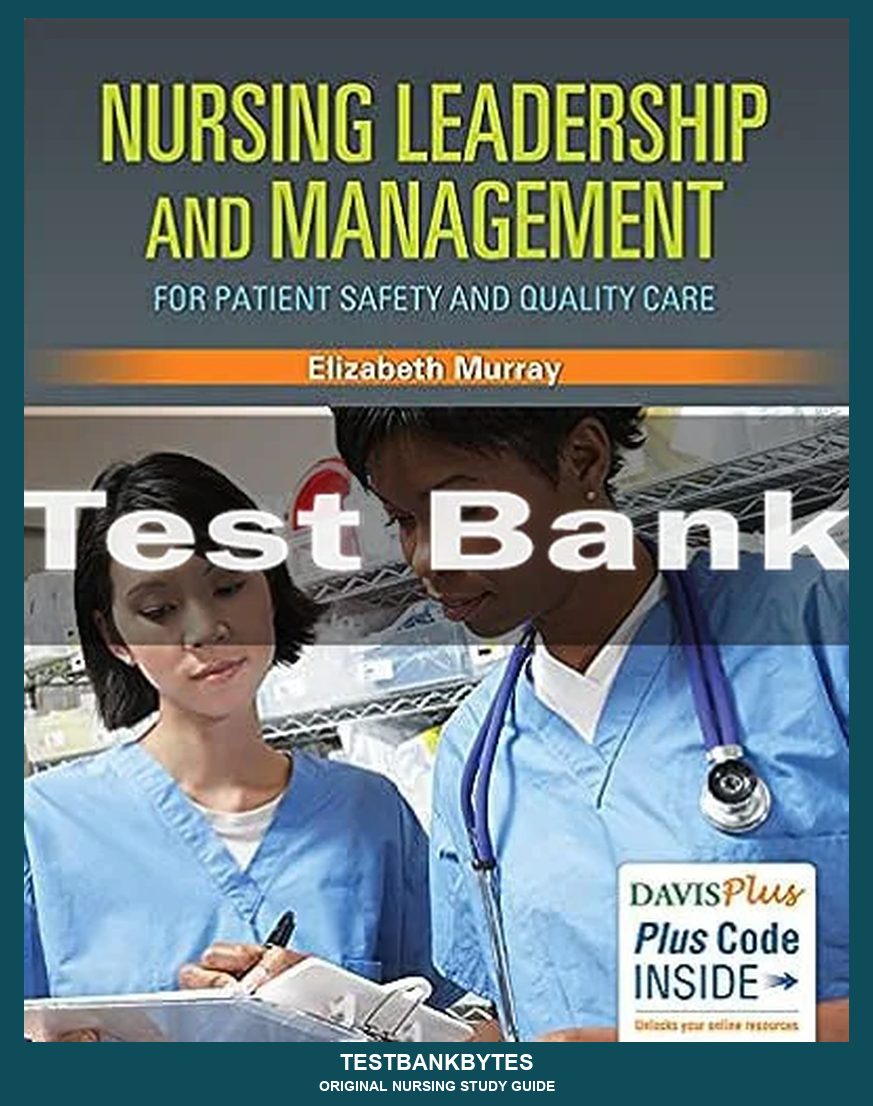 Nursing Leadership And Management For Patient Safety And Quality Care Elizabeth Murray Test Bank
