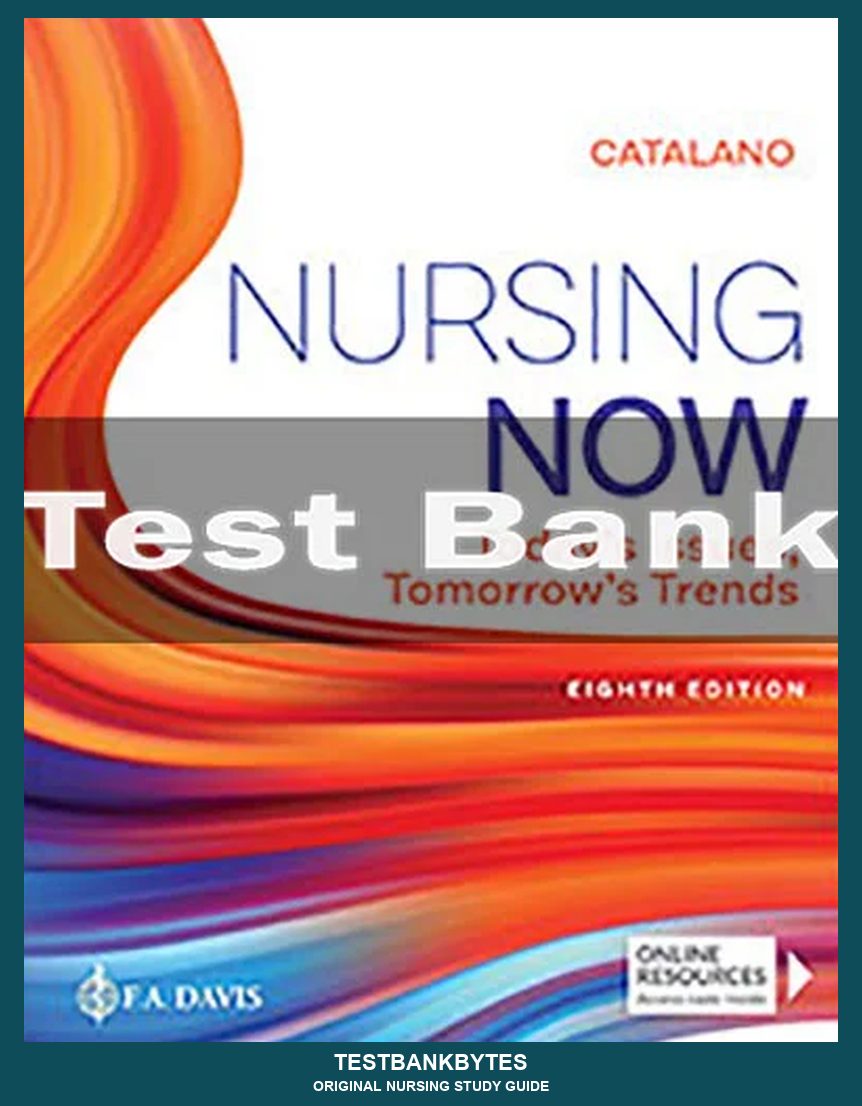Nursing Now Today's Issues Tomorrows Trends 8th Edition Test Bank