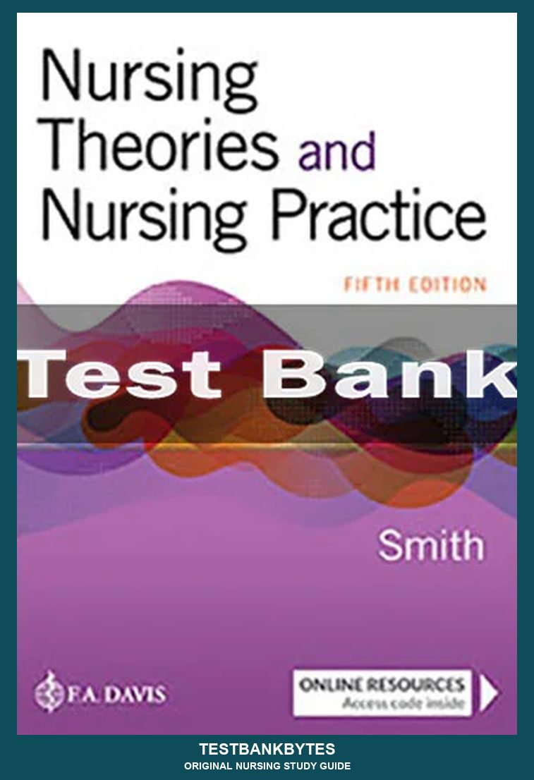Nursing Theories And Nursing Practice 5th Edition Marlaine C. Smith Test Bank