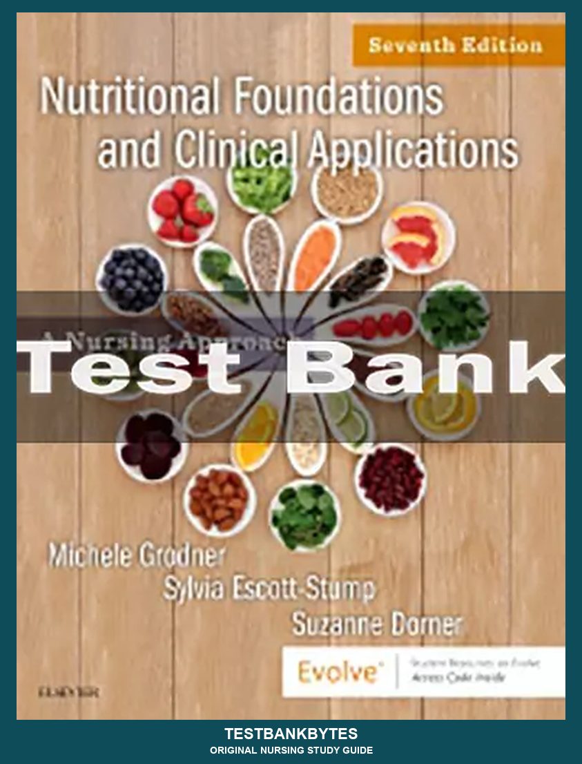Nutritional Foundations & Clinical Application 7th Edition by Michele Grod Test Bank