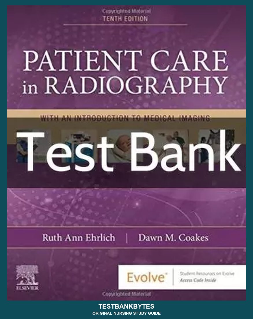 Patient Care in Radiography 10th Edition by Ruth Ann Ehrlich Test Bank