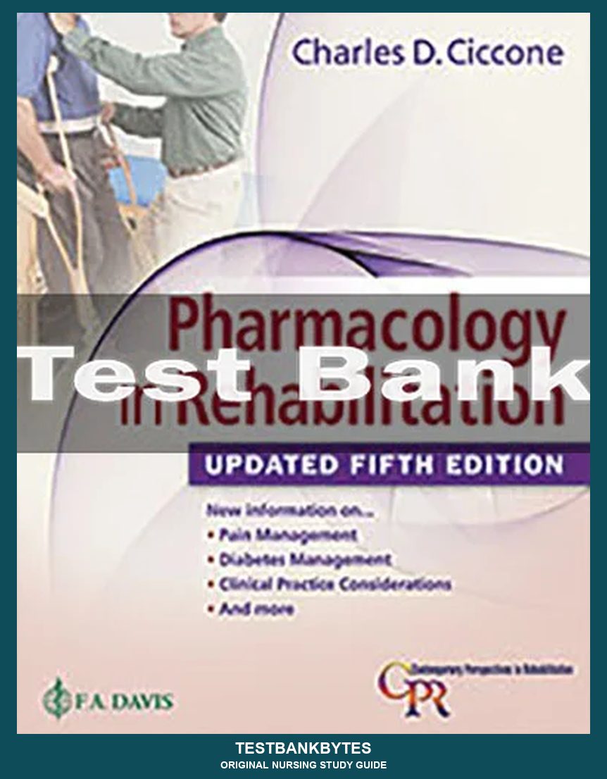 Pharmacology In Rehabilitation 5th Edition Charles D. Ciccone Test Bank
