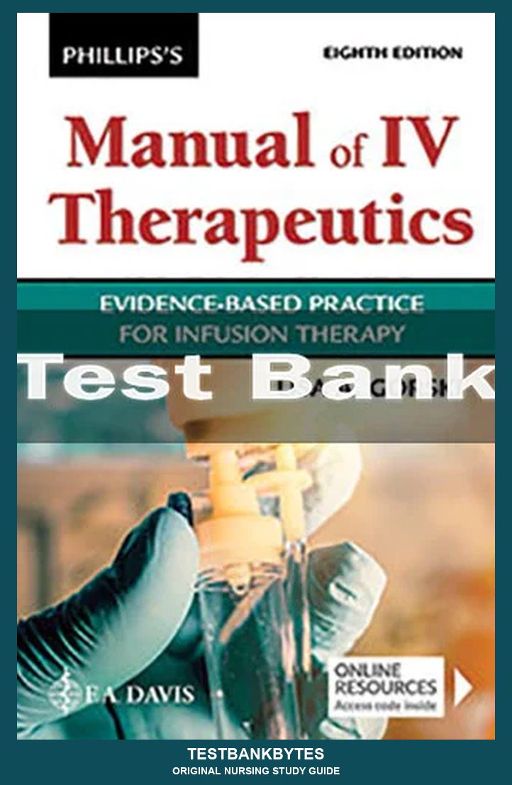 Phillips's Manual Of I.v. Therapeutics Evidence-based Practice For Infusion Therapy 8th Edition Test Bank