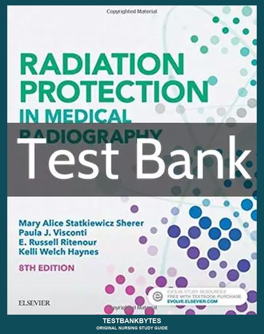 Radiation Protection in Medical Radiography 8th Edition Test Bank