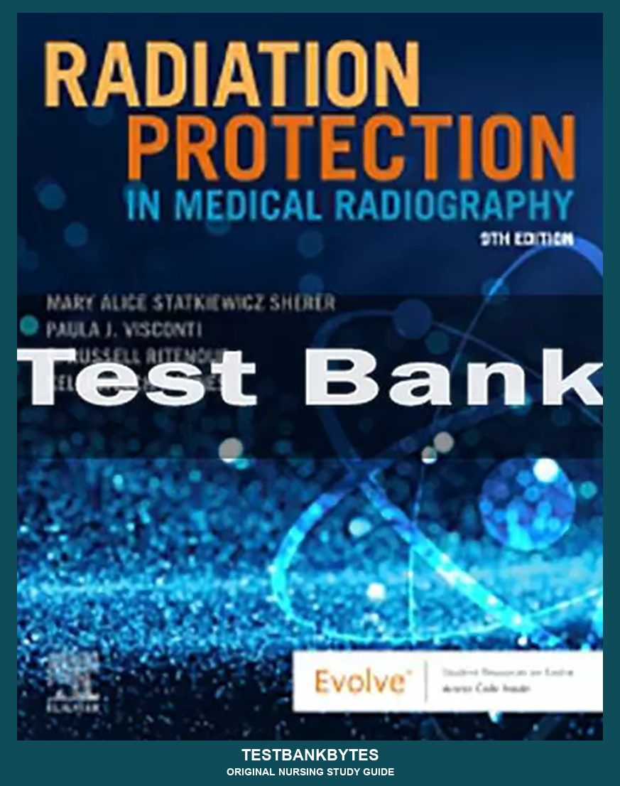 Radiation Protection in Medical Radiography 9th Edition Test Bank